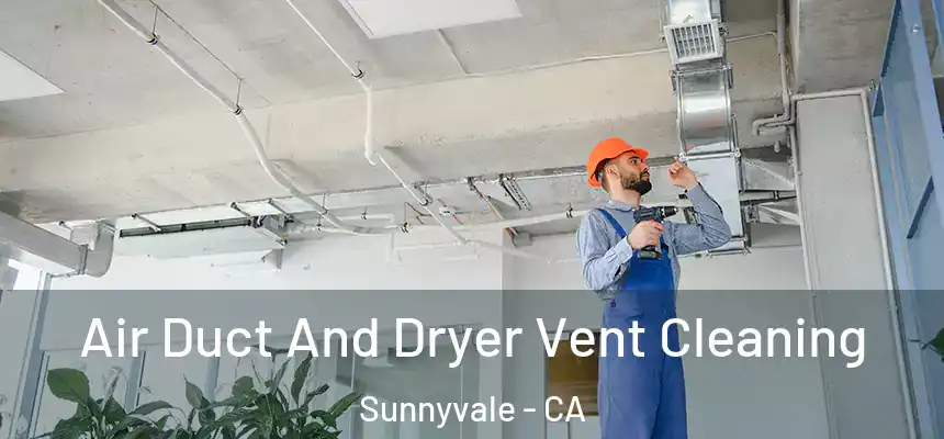  Air Duct And Dryer Vent Cleaning Sunnyvale - CA