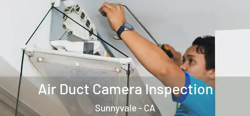  Air Duct Camera Inspection Sunnyvale - CA