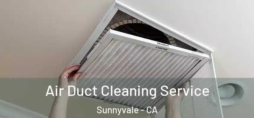 Air Duct Cleaning Service Sunnyvale - CA