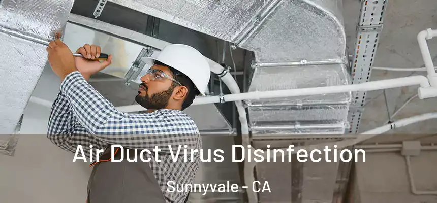 Air Duct Virus Disinfection Sunnyvale - CA