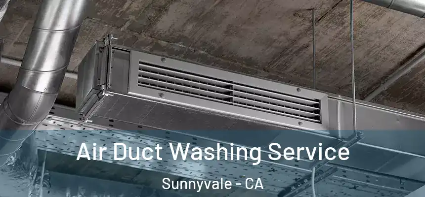 Air Duct Washing Service Sunnyvale - CA