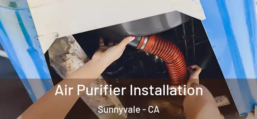 Air Purifier Installation Sunnyvale - CA