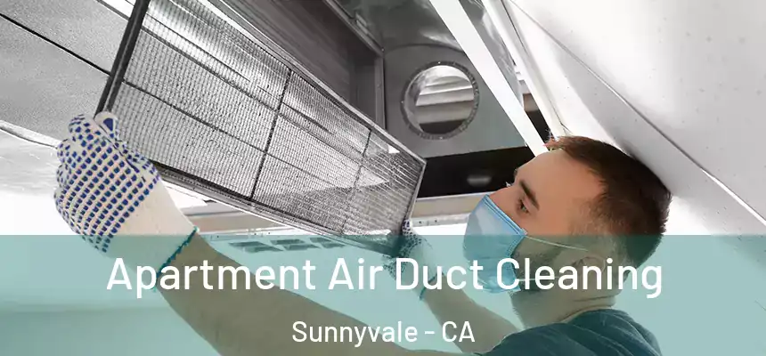 Apartment Air Duct Cleaning Sunnyvale - CA