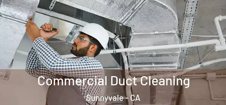 Commercial Duct Cleaning Sunnyvale - CA