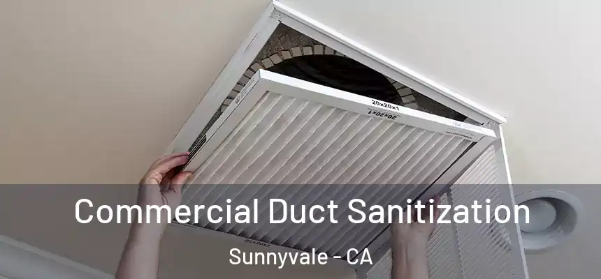 Commercial Duct Sanitization Sunnyvale - CA