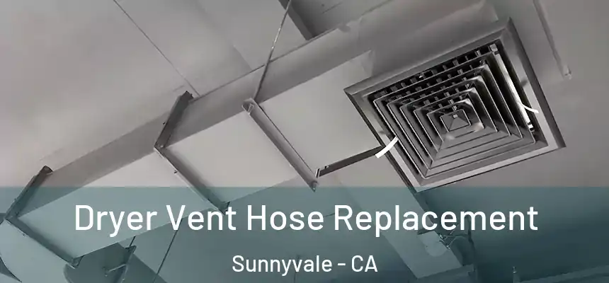  Dryer Vent Hose Replacement Sunnyvale - CA