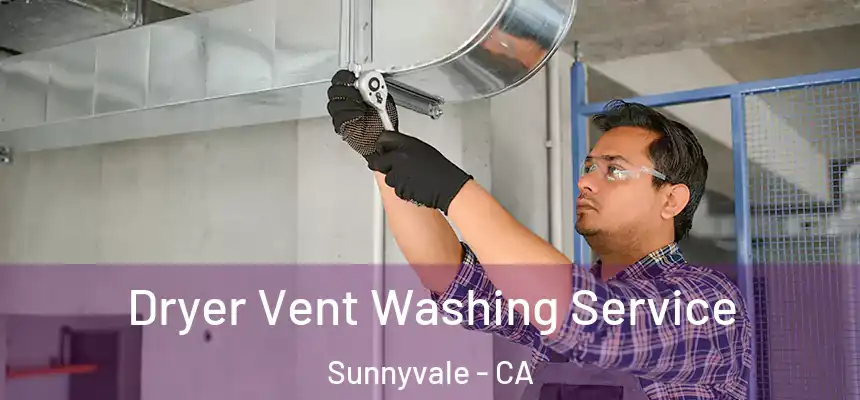  Dryer Vent Washing Service Sunnyvale - CA