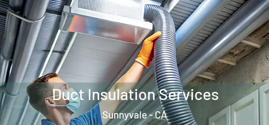 Duct Insulation Services Sunnyvale - CA