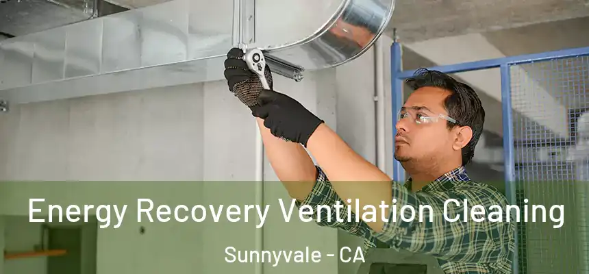  Energy Recovery Ventilation Cleaning Sunnyvale - CA