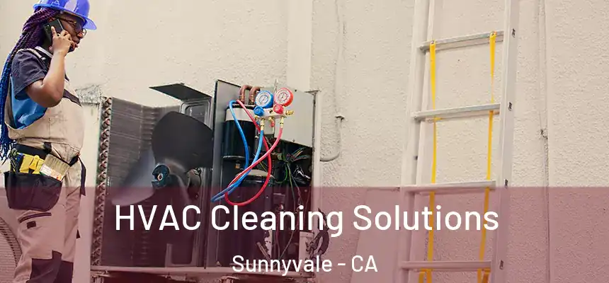  HVAC Cleaning Solutions Sunnyvale - CA