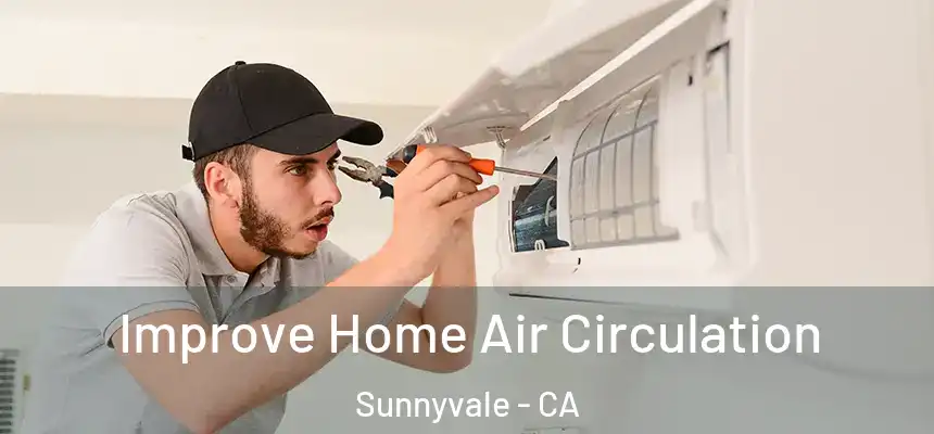 Improve Home Air Circulation Sunnyvale - CA