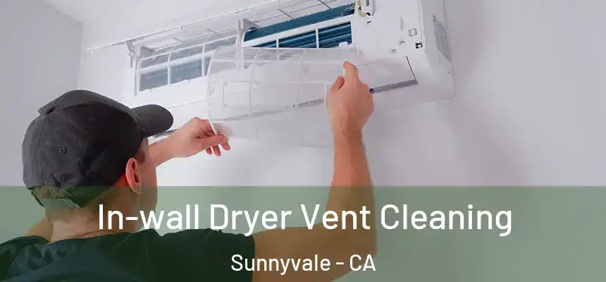  In-wall Dryer Vent Cleaning Sunnyvale - CA