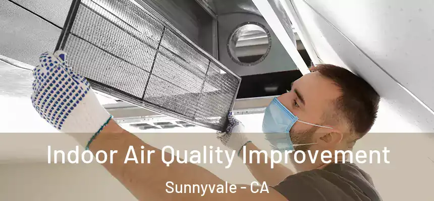  Indoor Air Quality Improvement Sunnyvale - CA