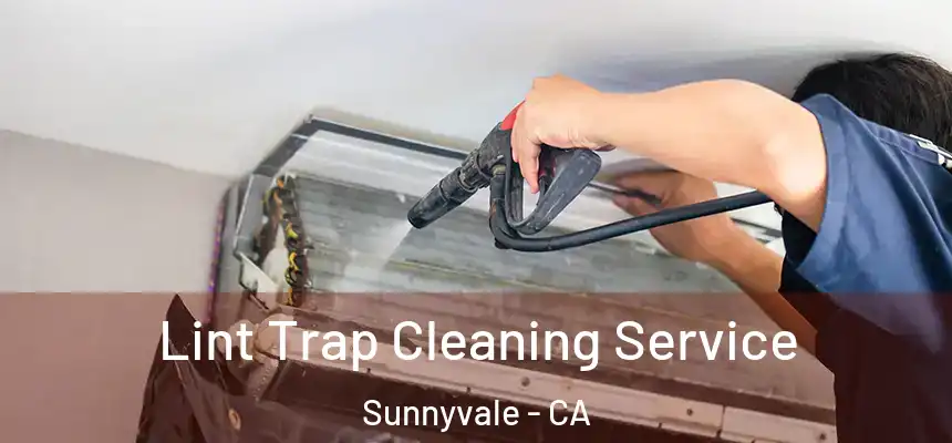 Lint Trap Cleaning Service Sunnyvale - CA