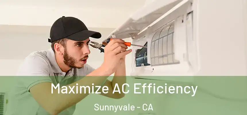  Maximize AC Efficiency Sunnyvale - CA