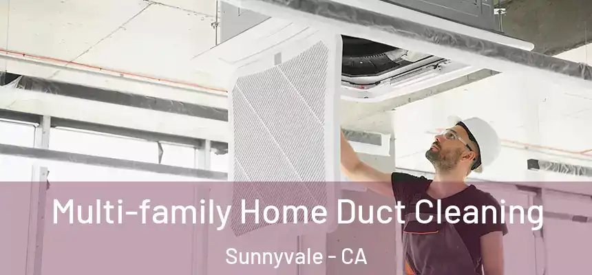  Multi-family Home Duct Cleaning Sunnyvale - CA