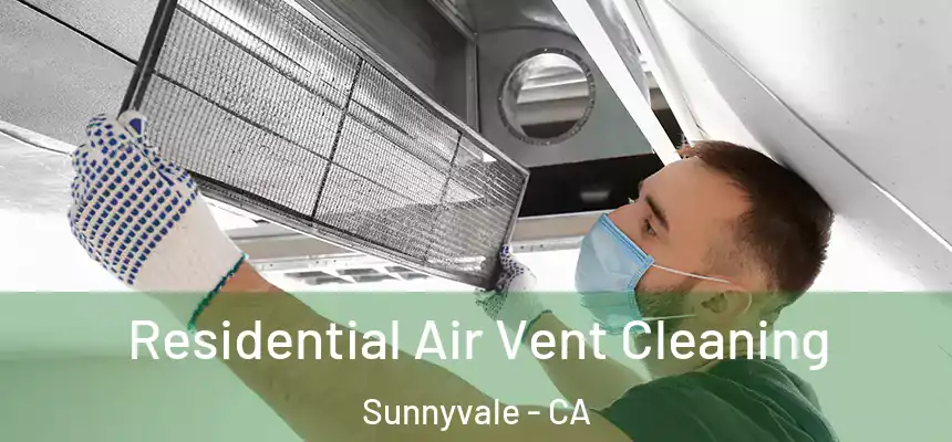 Residential Air Vent Cleaning Sunnyvale - CA