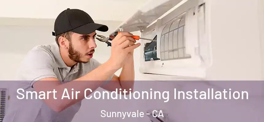  Smart Air Conditioning Installation Sunnyvale - CA