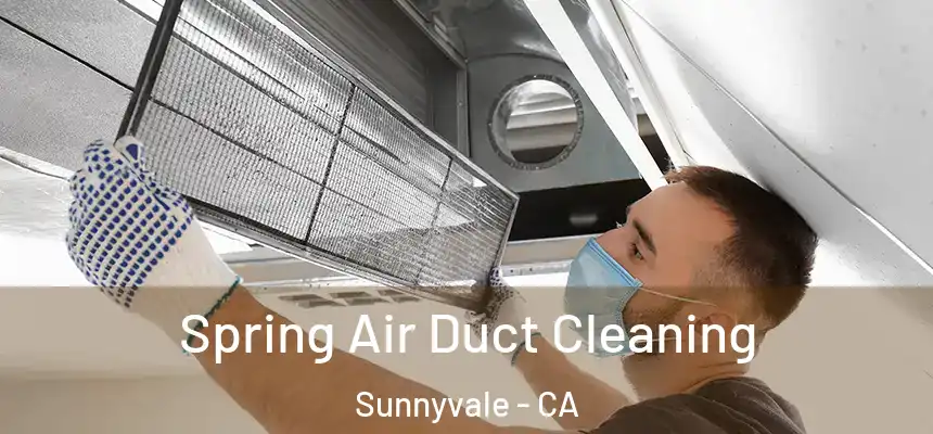 Spring Air Duct Cleaning Sunnyvale - CA